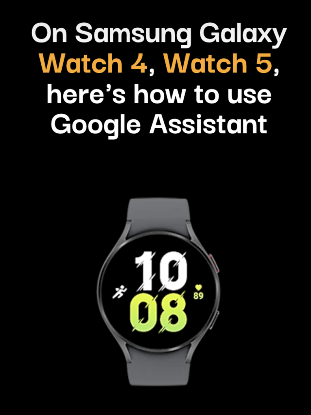On Samsung Galaxy Watch 4, Watch 5, Here’s How to Use Google Assistant